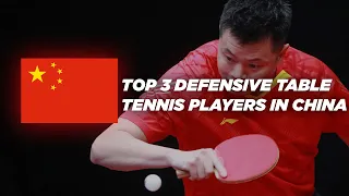 Top 3 Defensive Table Tennis Players In China