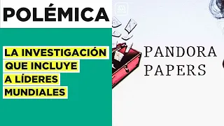 Impacto mundial por Pandora Papers: Investigación incluye a líderes mundiales