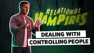 Dealing with Controlling People: Relational Vampires Week 1