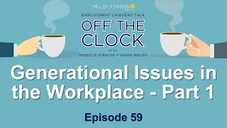 Handling Generational Issues in the Workplace - Part 1: Younger Employees - Off The Clock Ep 59