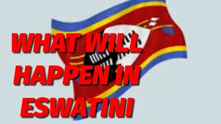 WHAT WILL HAPPEN WITH ESWATINI