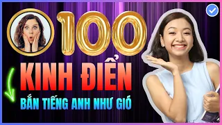 [Tổng hợp] 100 câu Tiếng Anh Giao Tiếp CỰC NGẮN bằng mọi giá PHẢI THUỘC LÒNG để nghe nói lưu loát