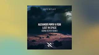 Alexander Popov, Fedo, Going Deeper - Lost In Space (Going Deeper Extended Remix)