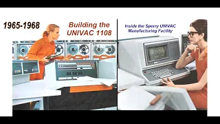Computer History:  Building the UNIVAC 1108 Computer, Twin Cities (1965-1968) Sperry Rand, UNISYS