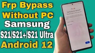 Samsung S21/S21+/S21 Ultra Frp Bypass Without PC | Samsung S21/S21+/S21 Ultra Frp Unlock Android 12