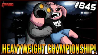 HEAVYWEIGHT CHAMPIONSHIP - The Binding Of Isaac: Repentance Ep. 845