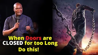 When Doors are Closed for too Long Do this!| APOSTLE JOSHUA SELMAN