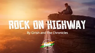 Girish and The Chronicles - Rock The Highway (Lyrics Video) | Indian Rock Vibes | Rock Songs 2020