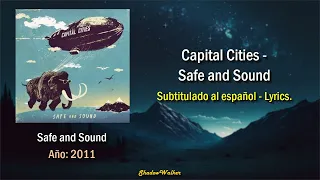 Capital Cities - Safe and Sound | Sub. español - Lyrics