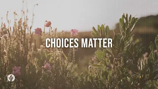 Choices Matter | Audio Reading | Our Daily Bread Devotional | April 17, 2024