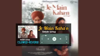 Je Main Kaha'n (From "Shayar") | Slowed+Reverb