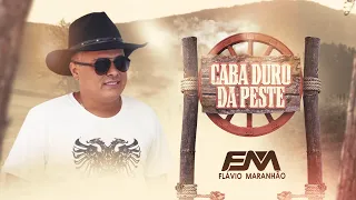 FLÁVIO MARANHÃO - CABA DURO DA PESTE ( CLIPE OFICIAL )