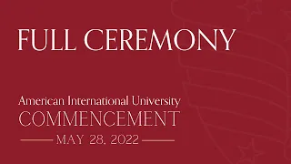 AIU Commencement 2022 - Full Ceremony