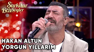 Hakan Altun - Yorgun Yıllarım | Şarkılar Bizi Söyler | Performans