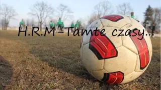 H R M Tamte czasy