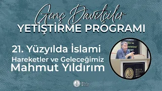 Genç Davetçiler Yetiştirme ProgramıB04|21.⁠⁠Yüzyılda İslami Hareketler veGeleceğimiz|Mahmut Yıldırım