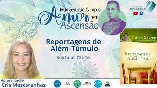 AMOR EM ASCENSÃO | REPORTAGENS DE ALÉM TÚMULO (H. de Campos/Chico Xavier) | Cris Mascarenhas (PE)