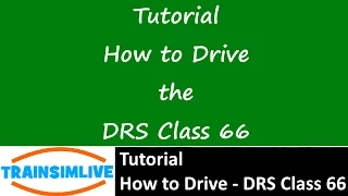 Train Simulator 2015 Tutorial - How to Drive the DRS Class 66