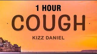 [1 HOUR] Kizz Daniel - Cough (Lyrics) ft. EMPIRE