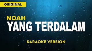 NOAH - Yang terdalam  ( Karaoke Version )