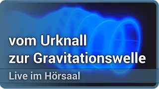 Kosmologie: Vom Urknall zur Gravitationswelle • Live im Hörsaal | Thomas Boller