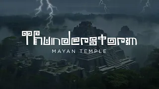 Thunderstorm in Mayan Temple for  Relaxation, Meditation and Deep Sleep - 1 HR