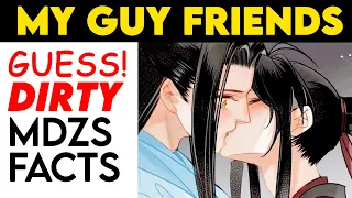 my guy friends guess DIRTY MDZS facts (Mo Dao Zu Shi)