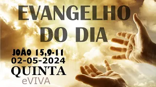 EVANGELHO DO DIA 02/05/2024 Jo 15,9-11 - LITURGIA DIÁRIA - HOMILIA DIÁRIA DE HOJE E ORAÇÃO eVIVA