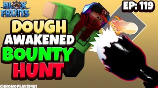 Awakened Dough Bounty Hunting [Ep 119] - Blox Fruits Update 17 Part 3