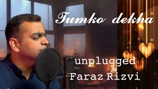 Unplugged Cover || Tumko Dekha || Faraz Rizvi || Jagjit Singh Ghazal