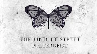 The Lindley Street Poltergeist