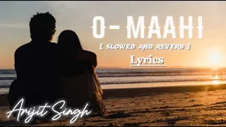 O Maahi | Arijit Singh | Slowed+Reverb | Shah Rukh Khan & Taapsee Pannu | Pritam | ( With Lyrics