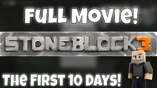 Stoneblock 3 - The First 10 Days! [Full Movie]