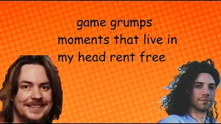 game grumps moments that live in my head rent free