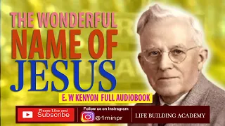 THE WONDERFUL NAME OF JESUS - E W KENYON | FULL AUDIOBOOK