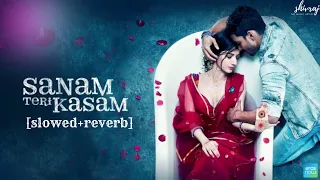 Sanam Teri Kasam  | slowed+|reverb Harshvardhan, Mawra | Himesh Reshammiya, Ankit Tiwari