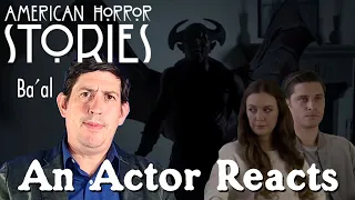 An Actor Reacts  - American Horror Stories ("Ba'al")