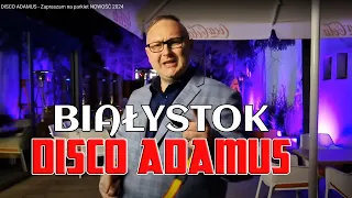Adam Mosiej Białystok | DISCO ADAMUS Nowość 2024 | Hit TikToka (Moje Miasto to Białystok)