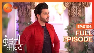 Kundali Bhagya - Hindi TV Serial - Full Episode 106 - Shraddha Arya, Dheeraj Dhoopar - Zee TV