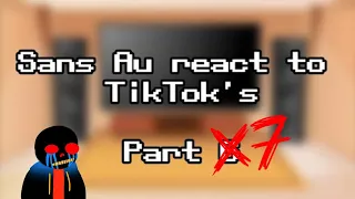 Sans Au react to TikTok's |Part 7|