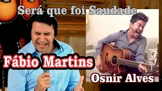 Será que foi saudade - Fábio Martins & Osnir Alves | Segunda Voz de Primeira