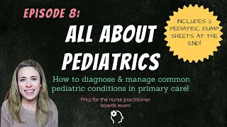 ALL ABOUT PEDIATRIC CONDITIONS| How to manage in primary care| Nurse Practitioner Boards Prep