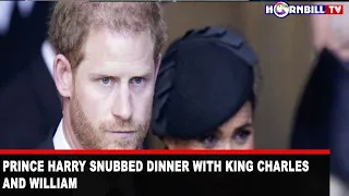 PRINCE HARRY SNUBBED DINNER WITH KING CHARLES AND WILLIAM