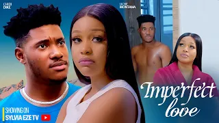 IMPERFECT LOVE - CHIDI DIKE, UCHE MONTANA 2023 LATEST NIGERIAN MOVIE