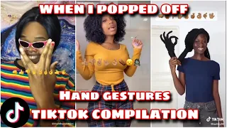 “When I popped off” Remix Hand Gestures Tiktok Compilation || Hand Challenge Tiktok New trend