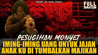 PULUHAN MONYET DI ATAP RUMAH!! ANAK KU JADI TUMBAL PESUGIHAN MAJIKAN