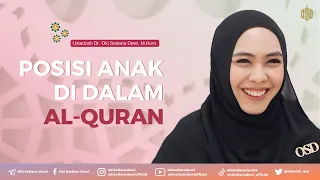 POSISI ANAK DI DALAM AL-QURAN | Dr. Oki Setiana Dewi, M. Pd
