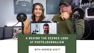 A Behind the Scenes Look at Photojournalism With Andrew Scott