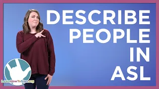 How To Describe People in ASL
