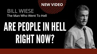 Are People In Hell Right Now? - Bill Wiese "The Man Who Went To Hell" Author of "23 Minutes In Hell"